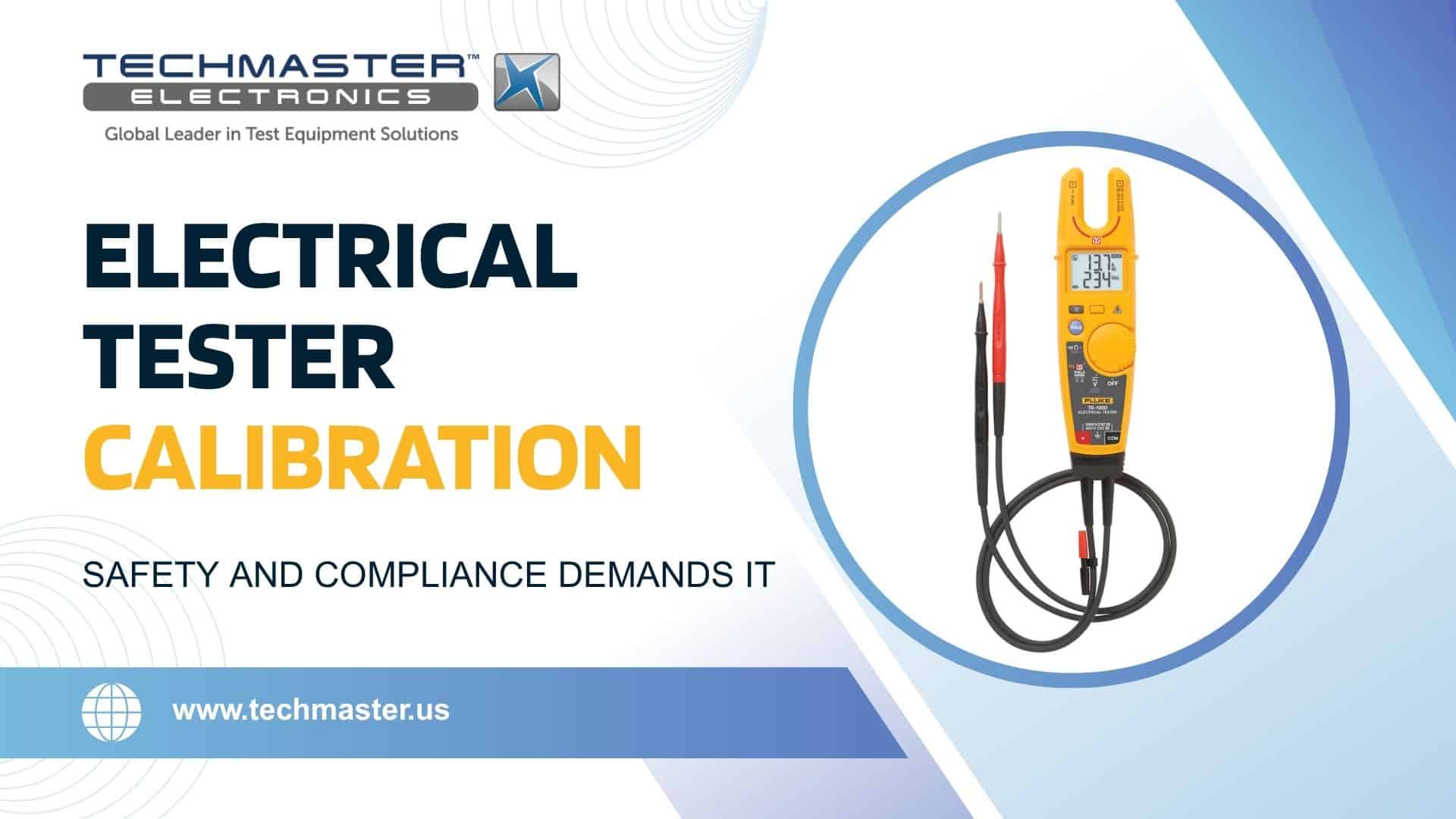 Electrical Tester Calibration: Safety and Compliance Demands It