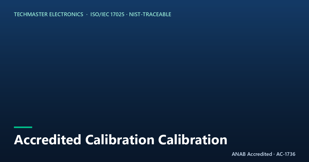 accredited vs nisttraceable calibration calibration at Techmaster — in-lab and on-site, ISO 17025