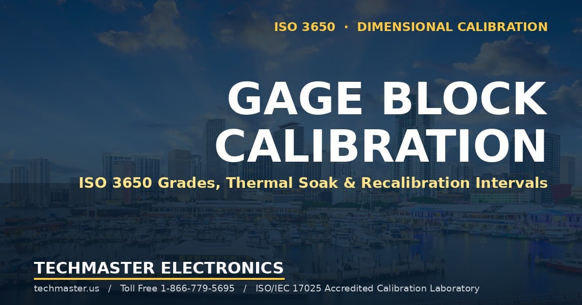 Gage block calibration guide — ISO 3650 grades, thermal soak and recalibration intervals — Techmaster Electronics ISO/IEC 17025 accredited calibration laboratory