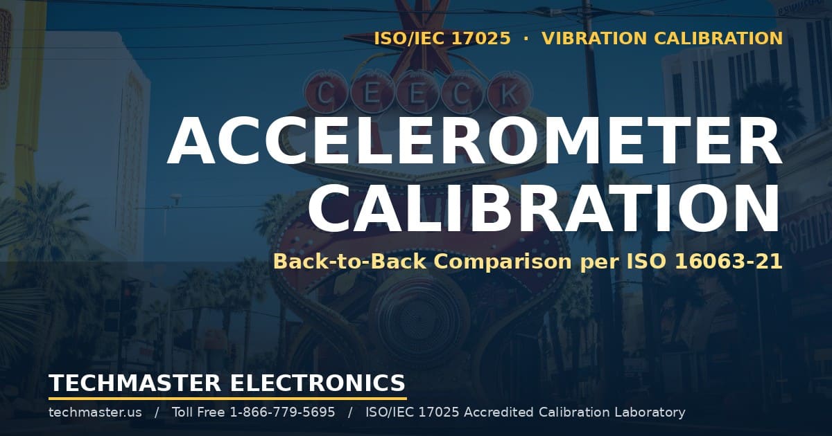 Accelerometer calibration by back-to-back comparison per ISO 16063-21 — Techmaster Electronics ISO/IEC 17025 accredited calibration laboratory