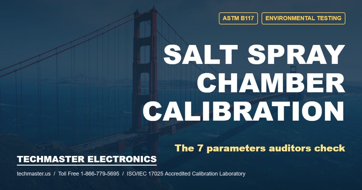 ASTM B117 salt spray chamber calibration guide from Techmaster Electronics, ISO/IEC 17025 accredited calibration laboratory, with Golden Gate Bridge background