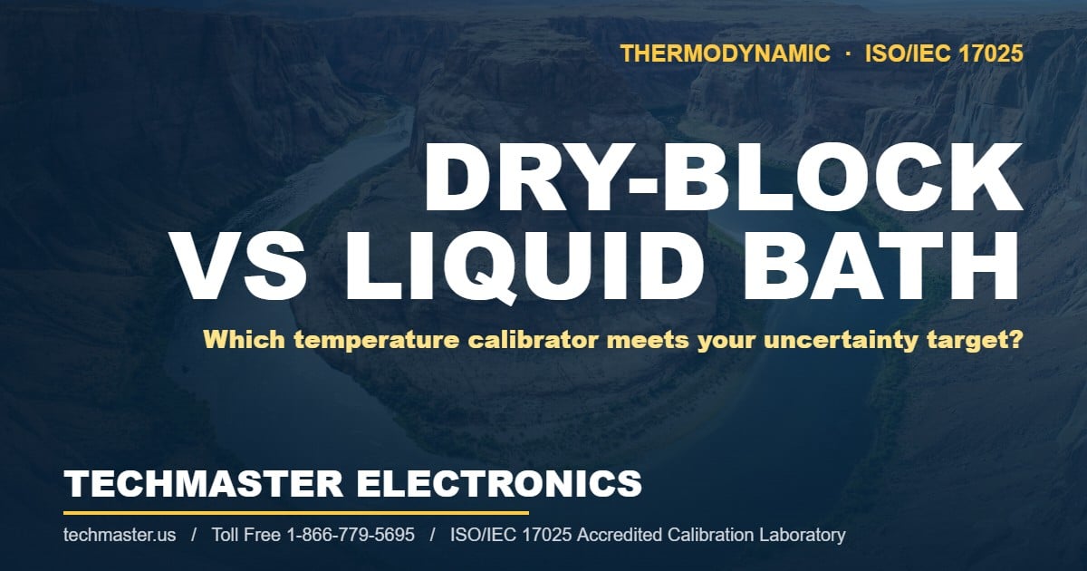 Dry-block versus liquid bath temperature calibrator comparison — Techmaster Electronics ISO/IEC 17025 accredited calibration laboratory, Horseshoe Bend Arizona background