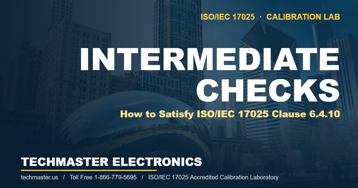 Intermediate checks between calibrations ISO/IEC 17025 clause 6.4.10 - Techmaster Electronics accredited calibration laboratory, Chicago skyline background