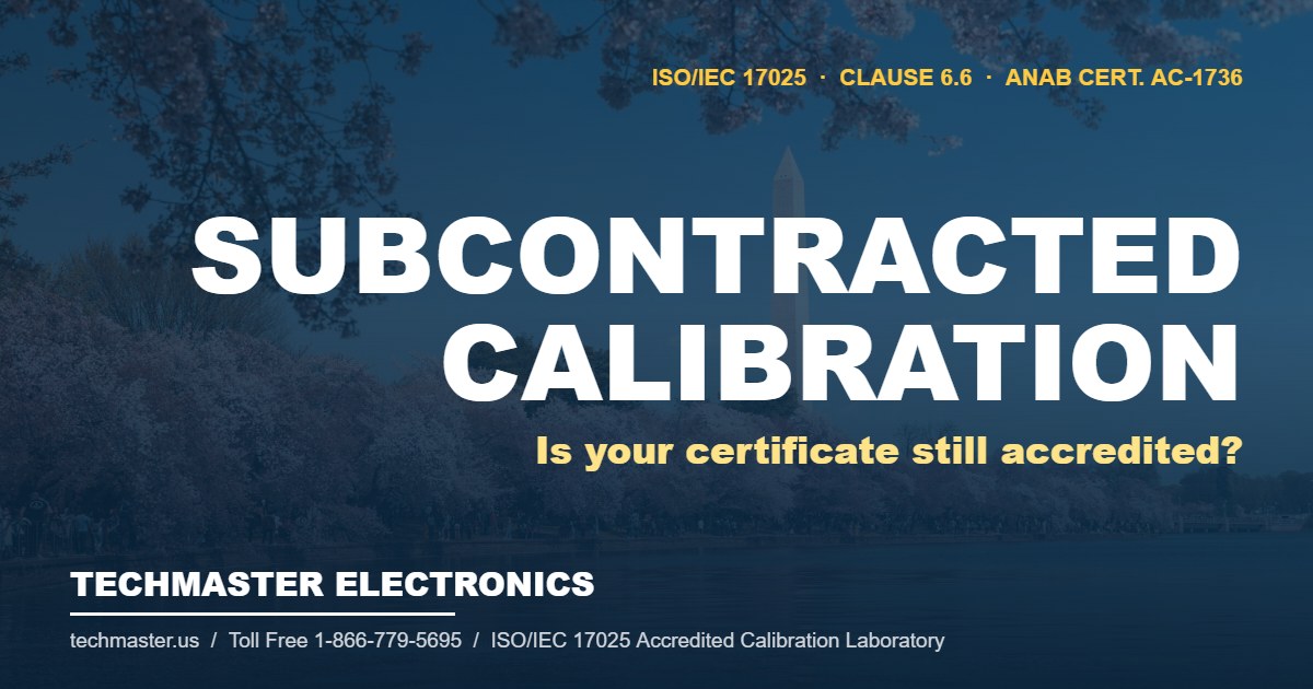 Techmaster Electronics featured graphic reading Subcontracted Calibration — Is your certificate still accredited, over a dimmed photograph of Washington, DC, with ISO/IEC 17025 clause 6.6 and ANAB Cert. AC-1736 tags.