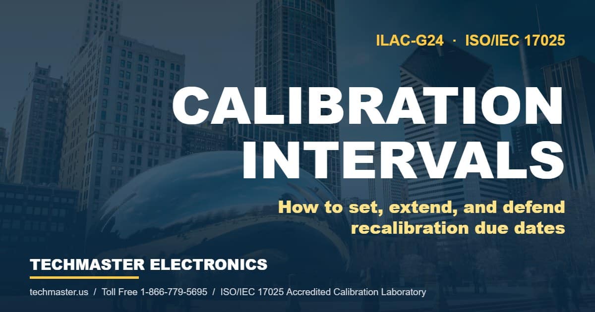 Calibration intervals guide — ILAC-G24 methods for setting and extending recalibration due dates, from Techmaster Electronics ISO/IEC 17025 accredited calibration laboratory