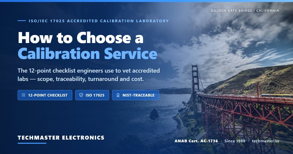 How to choose a calibration service - 12-point checklist from Techmaster Electronics, an ANAB-accredited ISO/IEC 17025 calibration laboratory