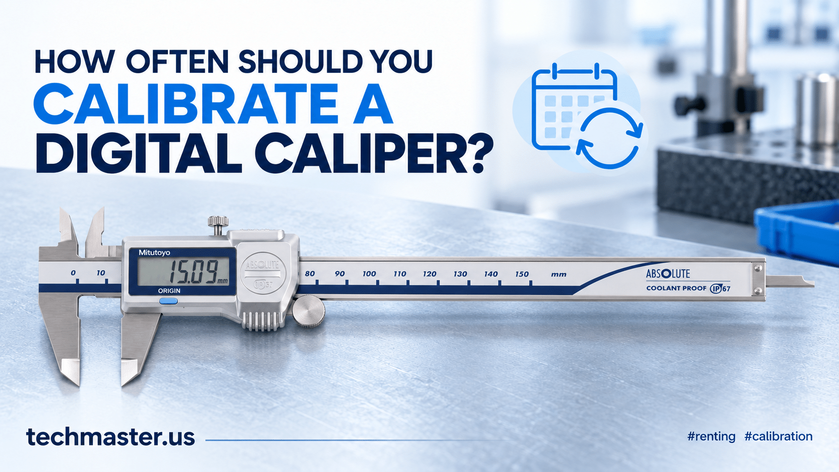 How Often Should You Calibrate a Digital Caliper? — Techmaster ISO 17025 calibration